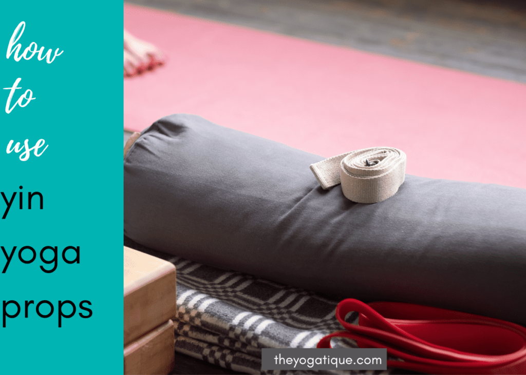 5 Essential Yin Yoga Props How To Use Them The Yogatique   How To Use Yin Yoga Props 1200 1024x731 