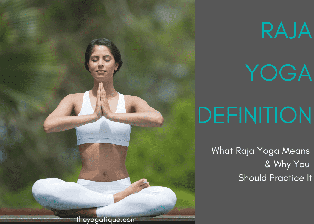Raja Yoga Definition What Raja Yoga Means + Benefits & What Makes It