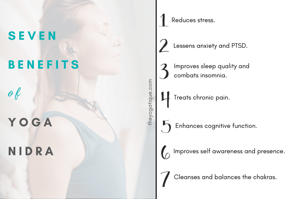 Infographic of yoga nidra benefits 1. reduces stress 2. lessens anxiety 3. improves sleep quality and combats anxiety 4. treats chronic pain 5. enhances cognitive function 6. improves self awareness and presence 7. cleanses and balances the chakras.