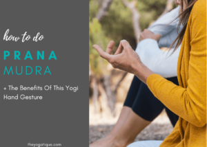 5 Benefits Of Prana Mudra + How To Do This Yogi Hand Gesture Step-By
