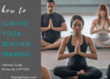 How to Survive Yoga Teacher Training: Guide + 10 Tips To Prepare For YTT Written By A RYT-200