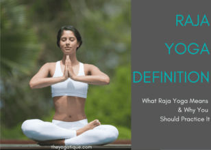 Raja Yoga Definition: What Raja Yoga Means And Why You Should Practice It