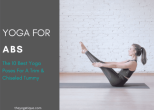 Yoga For Abs: The 10 Best Yoga Poses For A Trim & Chiseled Tummy