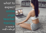 What To Expect In Yoga Teacher Training + 5 Reasons To Get Certified Online